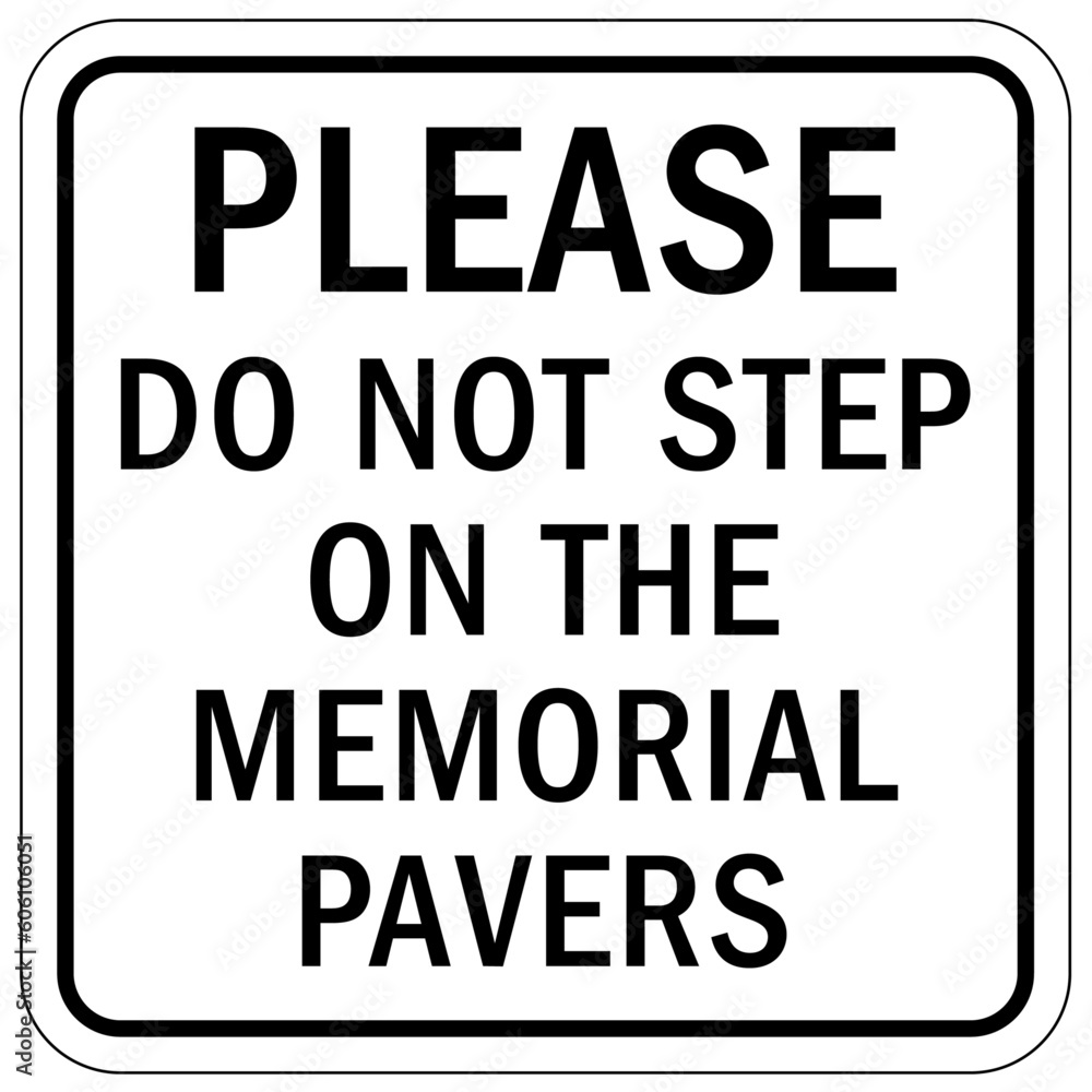 Not a step warning sign and labels please do not step on the memorial pavers Not a step warning sign and labels please do not step on the memorial pavers