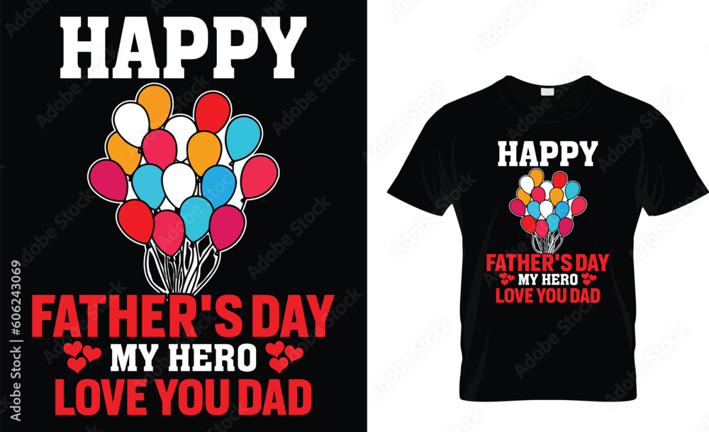 Obraz premium Happy Father's Day, My Hero Love You Dad. Dad my first love my forever hero-father quote.Happy father's day t-shirt.dad t shirt vector.fatherhood gift shirt design.