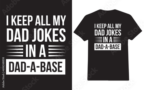I keep all my dad jokes in a dad a base typography fathers Day t-shirt design