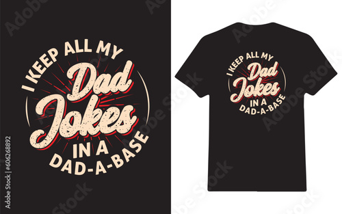 I keep all my dad jokes in a dad a base fathers day t-shirt design