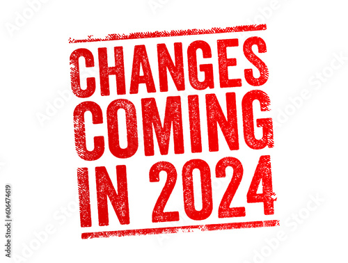 Changes Coming in 2024 text stamp, concept background