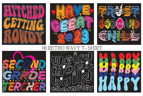 HITCHED CETTING ROWDY 
HAVE GEEAT 2023
TRUST GOD AND CHILL 
SECOND GRRDE TERCHER 
WEIRD MOMS DUILD CHOROCTER
HAPPY
 Retro Wavy T-shirt Design