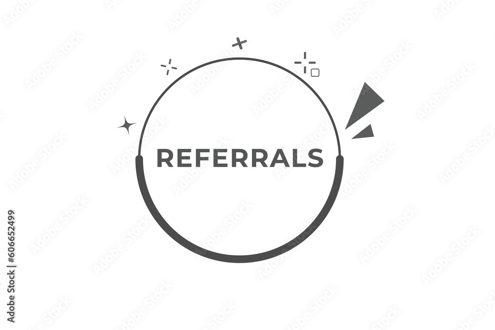 Referrals Button. Speech Bubble, Banner Label Referrals Referrals Button. Speech Bubble, Banner Label Referrals
