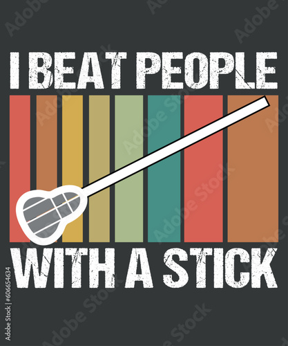 I Beat People With A Stick - Funny Lacrosse Sport T-shirt design vector, I Beat People With A Stick, Funny Lacrosse Sport