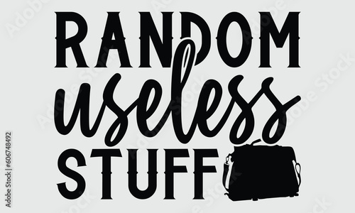 Random useless stuff- Tote Bag T-shirt Design, Handwritten Design phrase, calligraphic characters, Hand Drawn and vintage vector illustrations, svg, EPS
