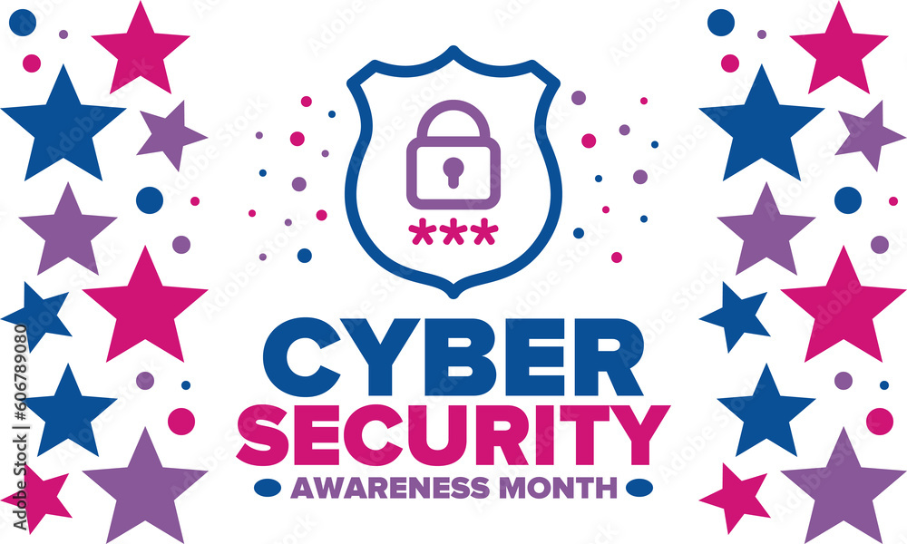 Cyber Security Awareness Month. Celebrated annual in October to raise awareness about digital security and empower everyone to protect their personal data from digital forms of crime. Vector poster Cyber Security Awareness Month. Celebrated annual in October to raise awareness about digital security and empower everyone to protect their personal data from digital forms of crime. Vector poster
