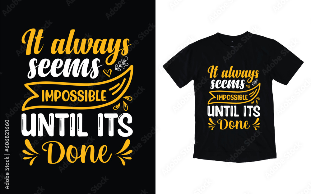 It always seems impossible until its done motivational typography t-shirt design, Inspirational t-shirt design, Positive quotes t-shirt design It always seems impossible until its done motivational typography t-shirt design, Inspirational t-shirt design, Positive quotes t-shirt design