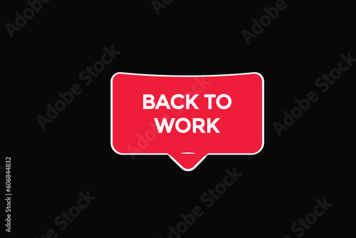 back to work vectors, sign, level bubble speech back to work   © Mustafiz