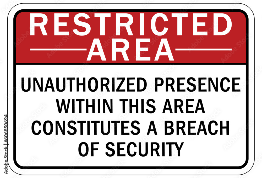 Restricted area warning sign and labels unauthorized presence within this area constitutes a breach of security