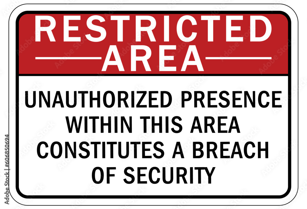 Restricted area warning sign and labels unauthorized presence within this area constitutes a breach of security Restricted area warning sign and labels unauthorized presence within this area constitutes a breach of security