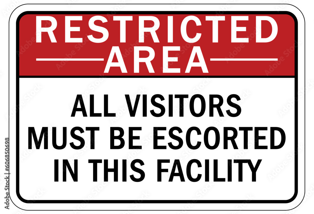 Restricted area warning sign and labels all visitors must be escorted in this facility