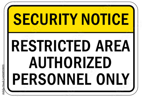 Restricted area warning sign and labels authorized personnel only