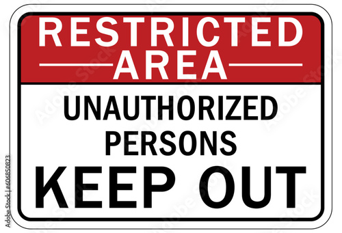 Restricted area warning sign and labels unauthorized persons keep out
