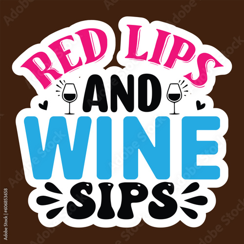 Red Lips and Wine Sips SVG, Stickers quotes SVG cut files,