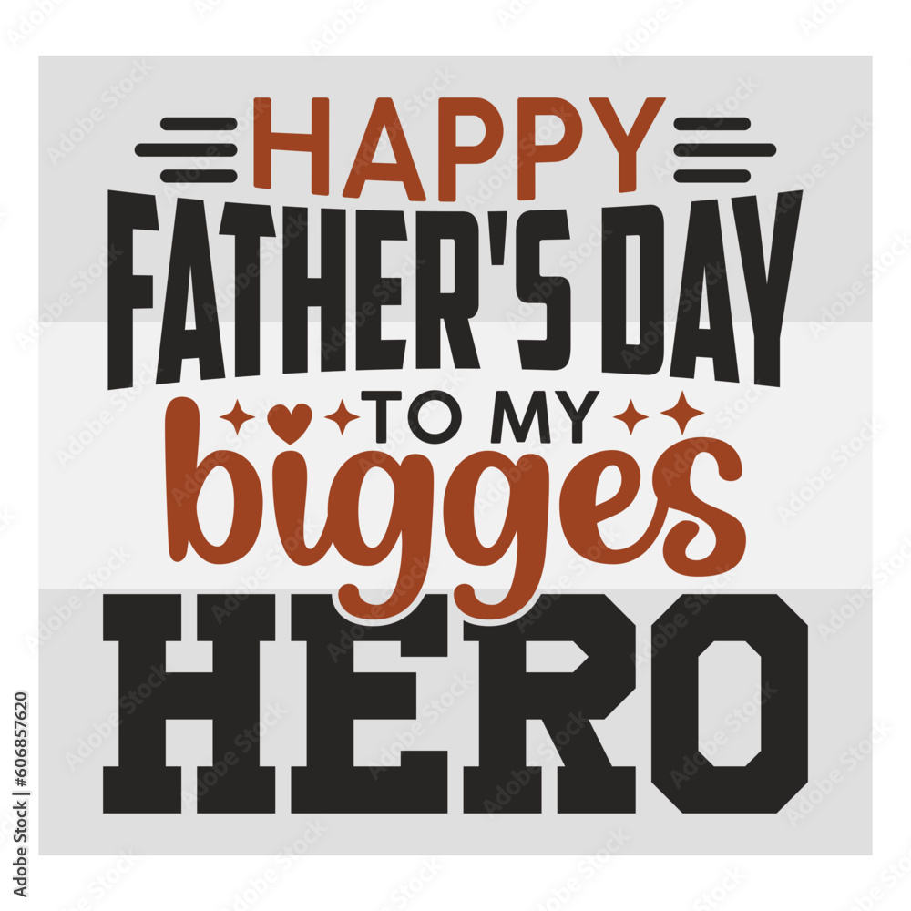 Happy Father's Day to my biggest hero, Dad SVG, First Father's Day Gift, Father Day Svg, Father Day Shirts, Father's Day Quotes, Typography Quotes, Eps, Cut file