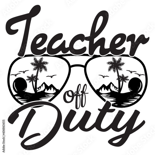 Teacher Off Duty Svg, School Svg, Teacher Quote Svg, Teacher Svg For Cricut, Teacher Life Svg, last day of school svg png