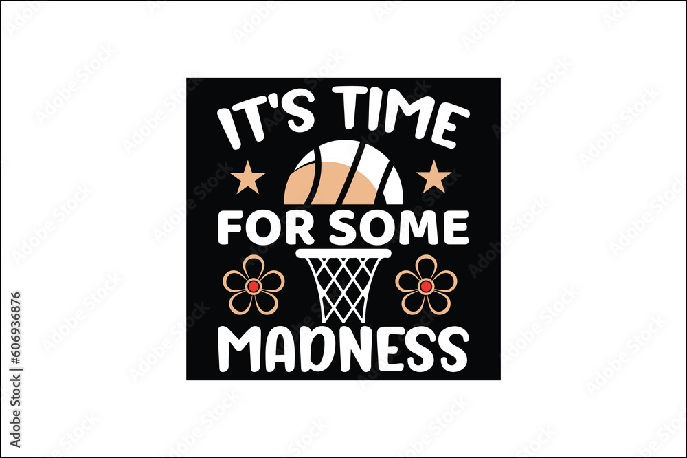 It's time for some madness t-shirt design It's time for some madness t-shirt design
