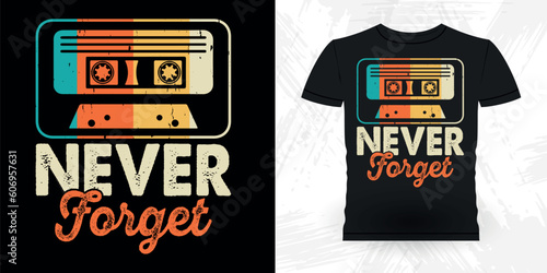 Never Forget Funny Old School Hip Hop Retro Vintage Cassette Music Mixtape T-shirt Design