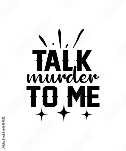 Talk murder to me svg design