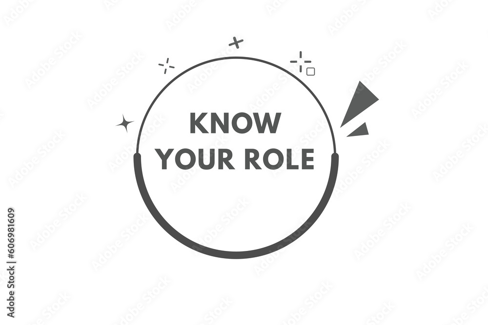 Know Your Role Button. Speech Bubble, Banner Label Know Your Role Know Your Role Button. Speech Bubble, Banner Label Know Your Role