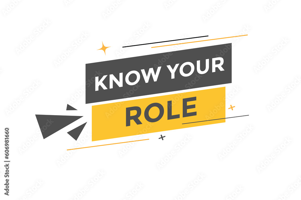 Know Your Role Button. Speech Bubble, Banner Label Know Your Role