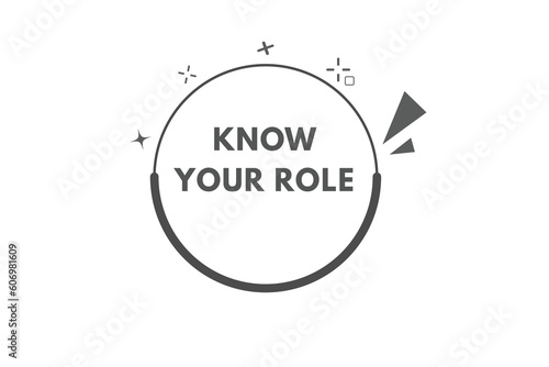 Know Your Role Button. Speech Bubble, Banner Label Know Your Role