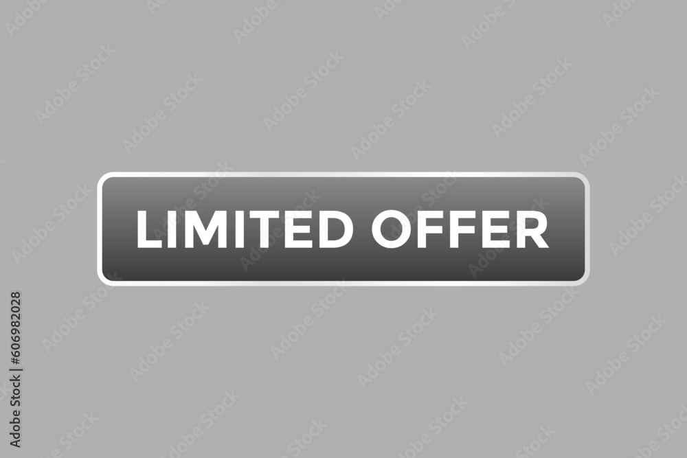 Limited Offer Button. Speech Bubble, Banner Label Limited Offer Limited Offer Button. Speech Bubble, Banner Label Limited Offer