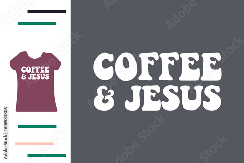 coffee and Jesus t shirt design
