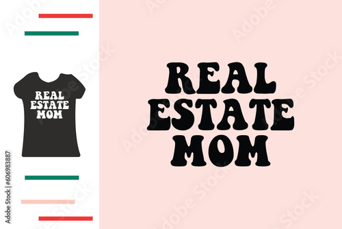 Real estate mom t shirt design 