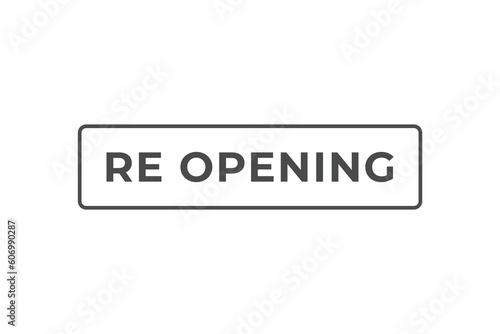 Re Opening Button. Speech Bubble, Banner Label Re Opening
