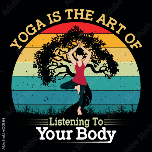 Yoga is the art of listening to your body t shirt design,yoga t shirt design, human silhouette,vector illustration