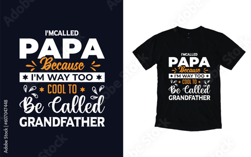 I called Papa because cool to be called grandfather, typography t-shirt Design
