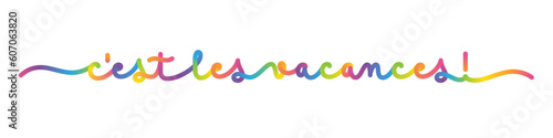 C'EST LES VACANCES! (SCHOOL'S OUT! in French) colorful vector monoline calligraphy banner