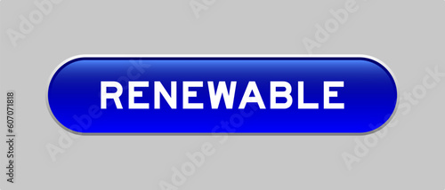 Blue color capsule shape button with word renewable on gray background