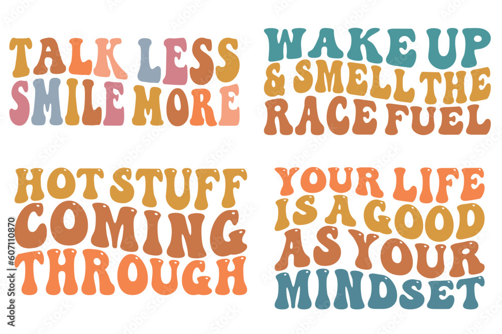 Talk less smile more, wake up and smell the race fuel, hot stuff coming through, your life is a good as your mindset retro wavy SVG bundle T-shirt designs 