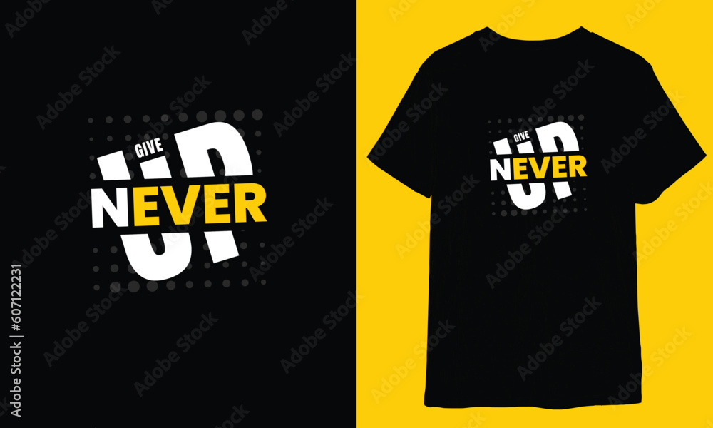 NEVER GIVE UP t-shirt design With Printable and Vector file or Free PNG ...