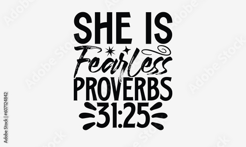 She Is Fearless Proverbs 3125- Faith T shirt Design, Hand drawn lettering and calligraphy, Svg Files for Cricut, Illustration for prints on bags, posters.