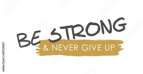 Unyielding Strength: Be Strong and Never Give Up - Vector Lettering - Gray and Matte Gold