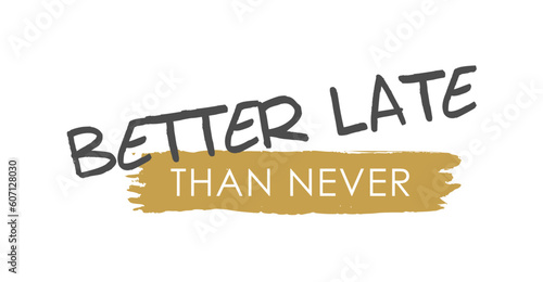 Embrace the Journey: Better Late than Never - Vector Lettering - Gray and Matte Gold