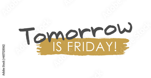 Anticipation of Friday: Tomorrow is Friday - Vector Lettering - Gray and Matte Gold