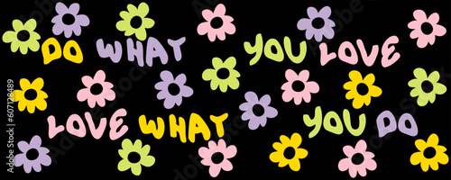 DO WHAT YOU LOVE LOVE WHAT YOU DO slogan cup print with flowers. Hand drawn floral mug vector illustration.