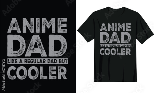 Anime Dad Like A Regular Dad But Cooler Funny Dad Lover Retro Vintage Father's Day Anime T-Shirt Design