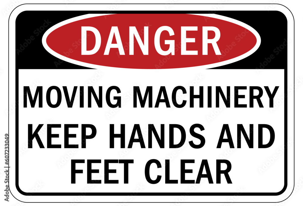 Moving machinery warning sign and label keep hand and feet clear Moving machinery warning sign and label keep hand and feet clear