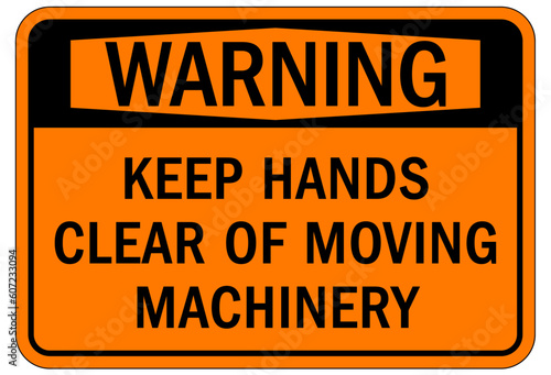 Moving machinery warning sign and label keep hands clear of moving machinery
