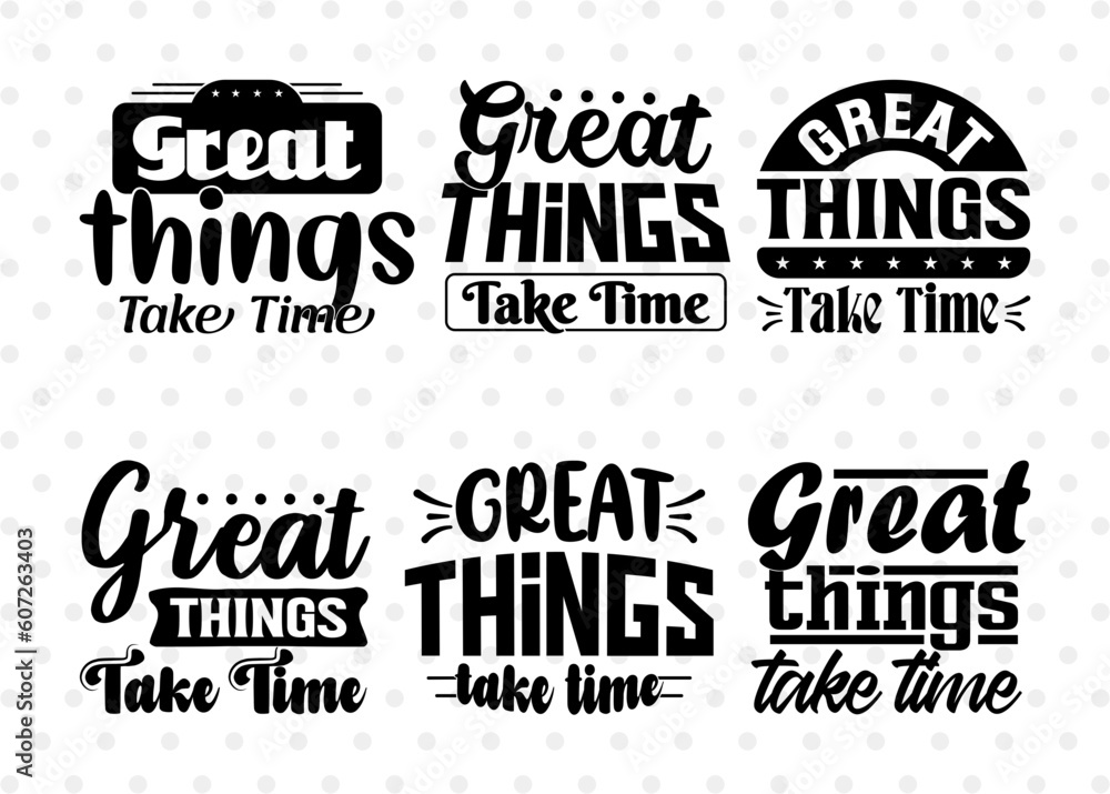 Great Things Take Time SVG Bundle, Great Things Svg, Motivational Speech Svg, Inspirational Quotes, ETC T00032 Great Things Take Time SVG Bundle, Great Things Svg, Motivational Speech Svg, Inspirational Quotes, ETC T00032