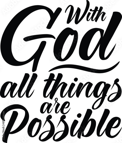 With God all things are Possible lettering vector illustration. ZIP file contains EPS, JPEG and PNG formats.  