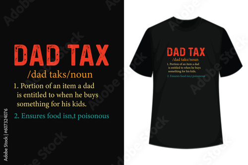Dad Tax Dad Takes Noun Portion Of An Item A Dad Is Entitled T-Shirt