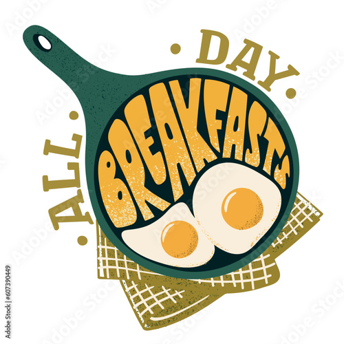 Breakfasts all day. Pan with fried eggs and lettering. Illustration in retro style for breakfast menu, flayers or posters and others.