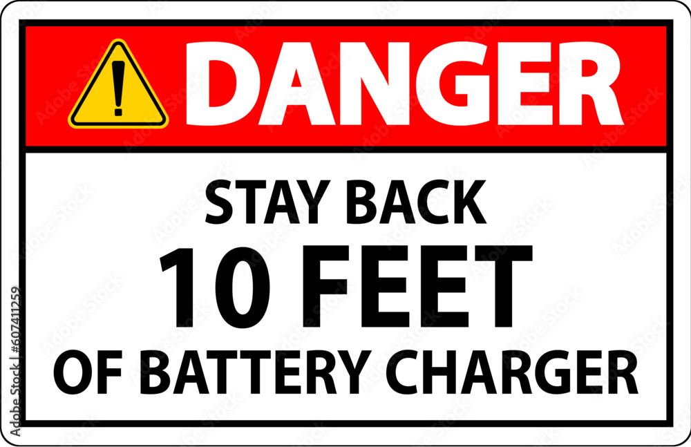 Danger Sign Stay Back 10 Feet Of Battery Charger Danger Sign Stay Back 10 Feet Of Battery Charger