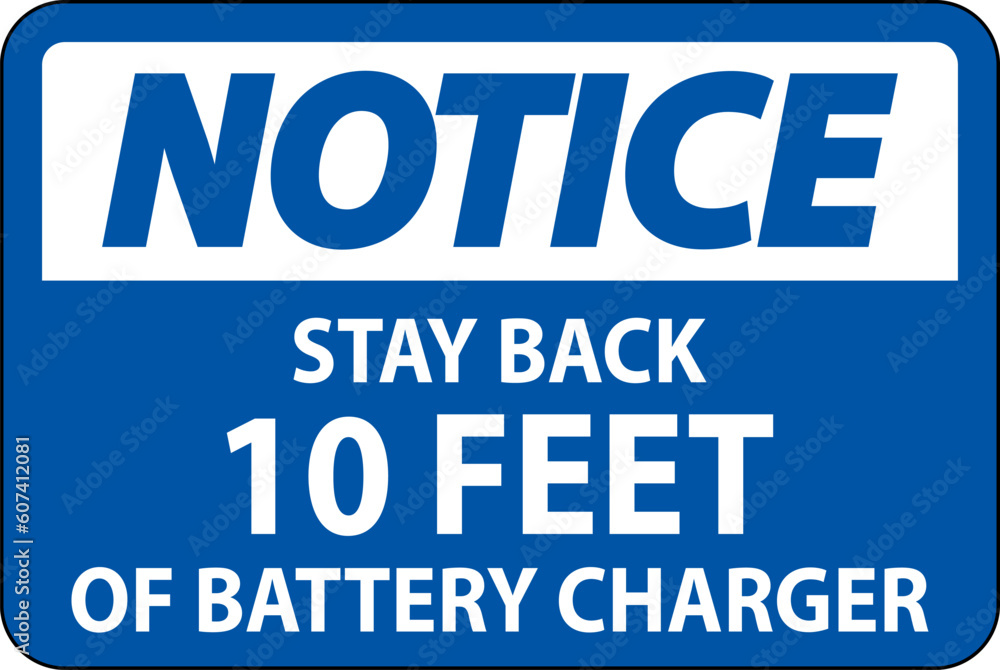 Notice Sign Stay Back 10 Feet Of Battery Charger